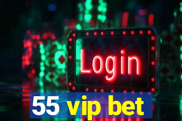 55 vip bet